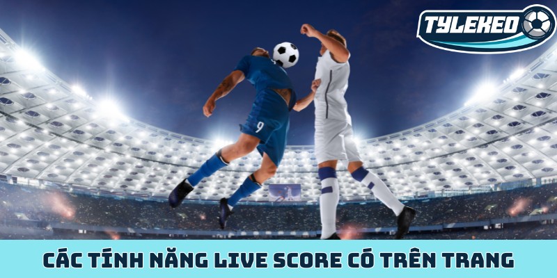 Các tính năng live score có trên trang