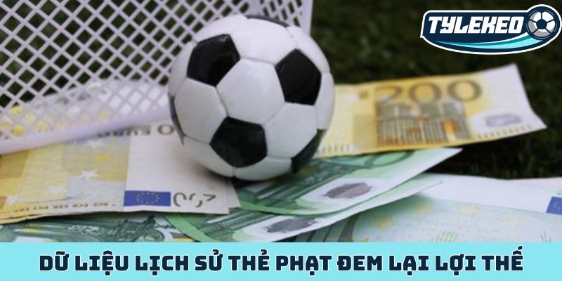 Dữ liệu lịch sử thẻ phạt đem lại lợi thế