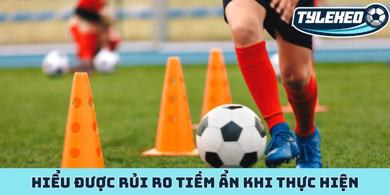 Hiểu được rủi ro tiềm ẩn khi thực hiện