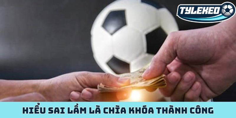 Hiểu sai lầm là chìa khóa thành công