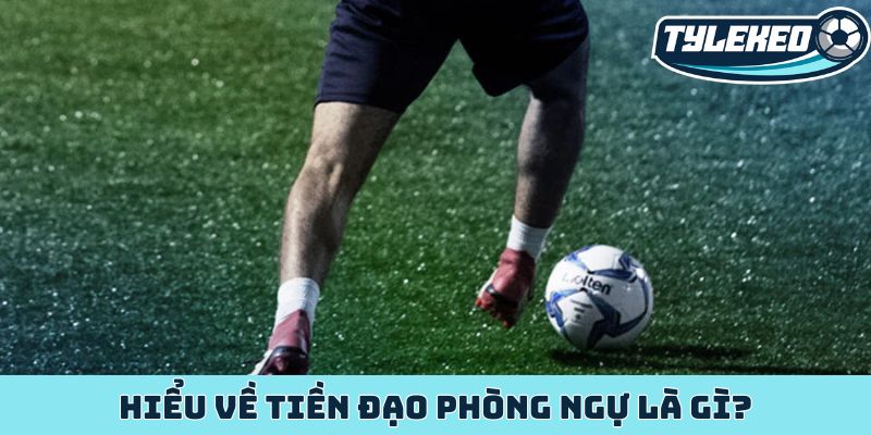 Hiểu về tiền đạo phòng ngự là gì?