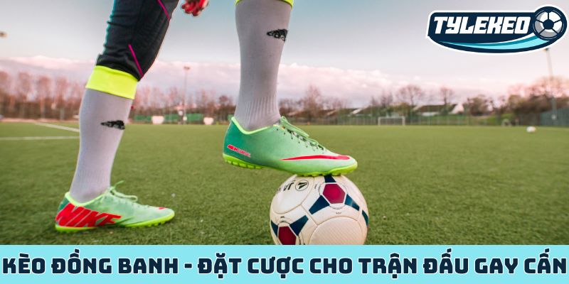 Kèo đồng banh