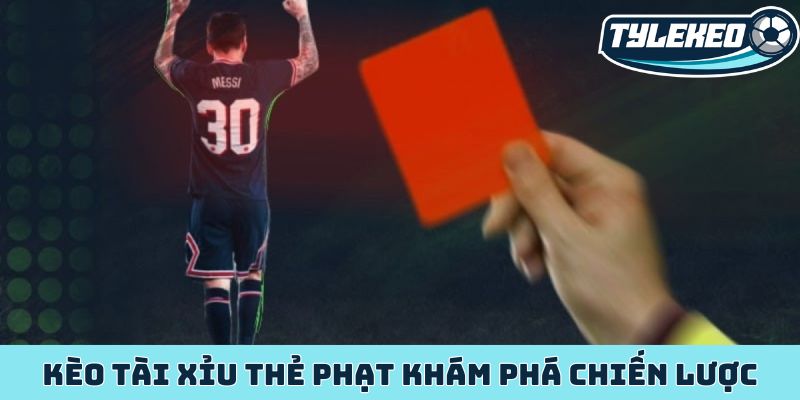 Kèo tài xỉu thẻ phạt khám phá chiến lược chinh phục đỉnh cao 3 kèo tài xỉu thẻ phạt