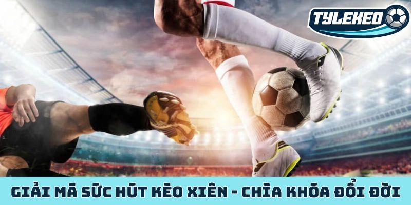 Giải mã sức hút kèo xiên - Chìa khóa vàng đổi đời cược thủ 2 kèo xiên