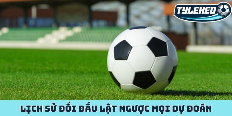 Kinh nghiệm soi kèo trận derby đỉnh cao chiến thắng 2 Lịch sử đối đầu lật ngược mọi dự đoán