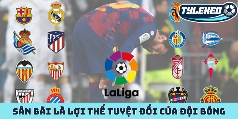 Kinh nghiệm phân tích kèo La Liga bách chiến bách thắng 2 Sân bãi là lợi thế tuyệt đối của đội bóng