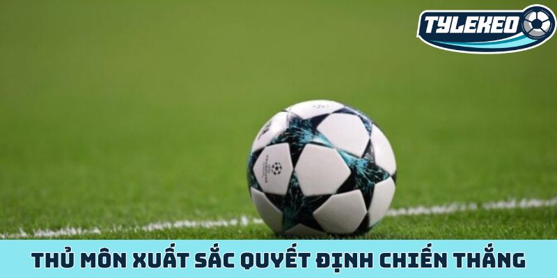 Thủ môn xuất sắc quyết định chiến thắng