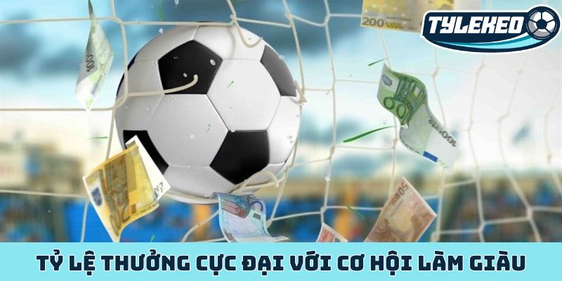 Tỷ lệ thưởng cực đại với cơ hội làm giàu