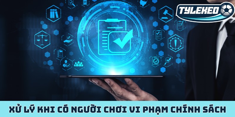 Xử lý khi có người chơi vi phạm chính sách