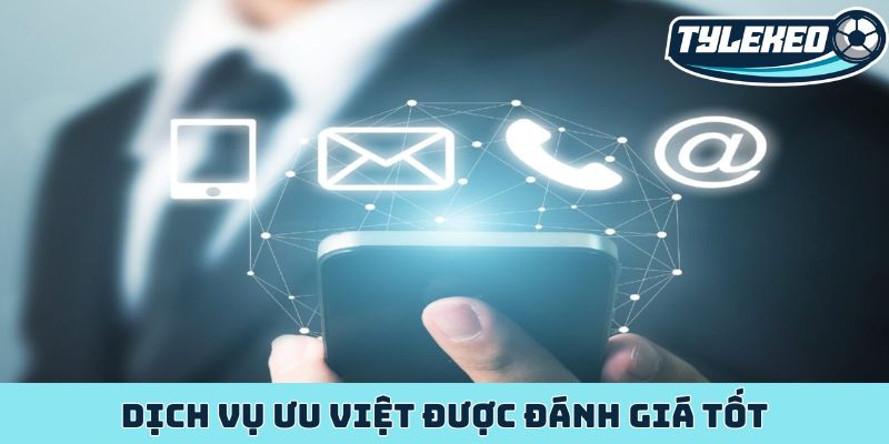 Dịch vụ ưu Việt được đánh giá tốt
