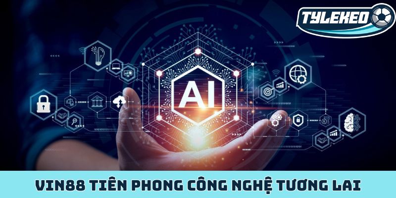 Vin88 tiên phong công nghệ tương lai
